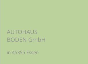 AUTOHAUS BODEN GmbH in 45355 Essen